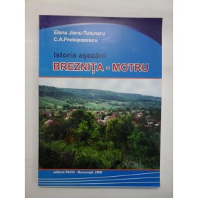   Istoria asezarii  BREZNITA - MOTRU  -  Elena Jianu-Tutunaru;  C.A. Protopopescu